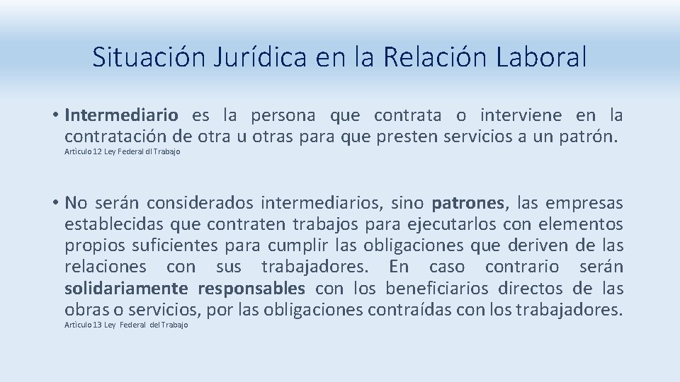 Situación Jurídica en la Relación Laboral • Intermediario es la persona que contrata o