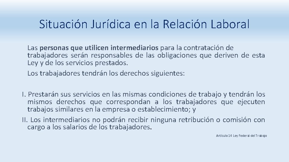 Situación Jurídica en la Relación Laboral Las personas que utilicen intermediarios para la contratación