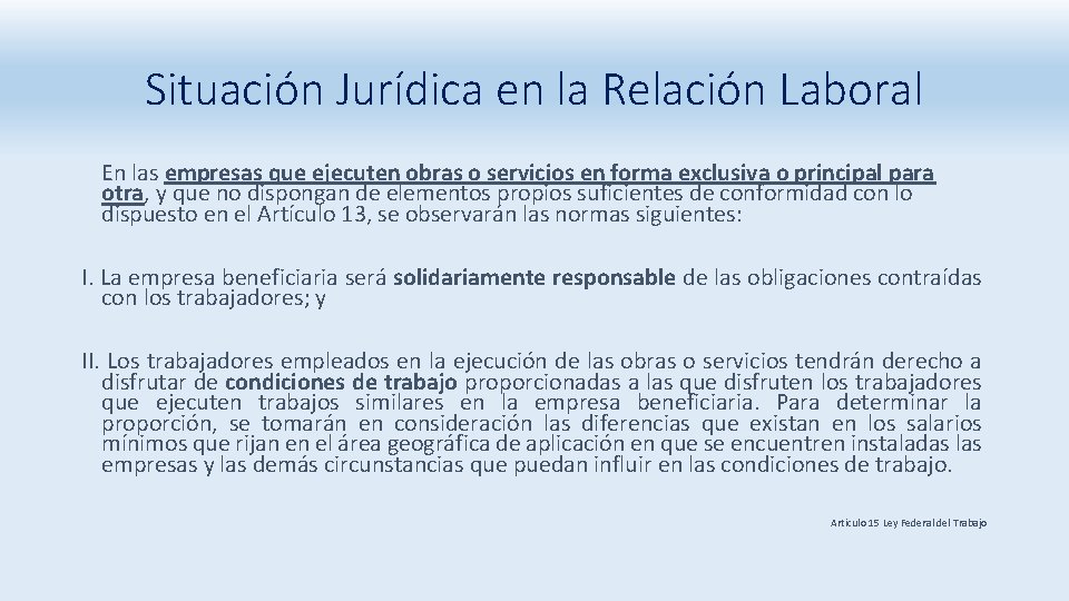 Situación Jurídica en la Relación Laboral En las empresas que ejecuten obras o servicios