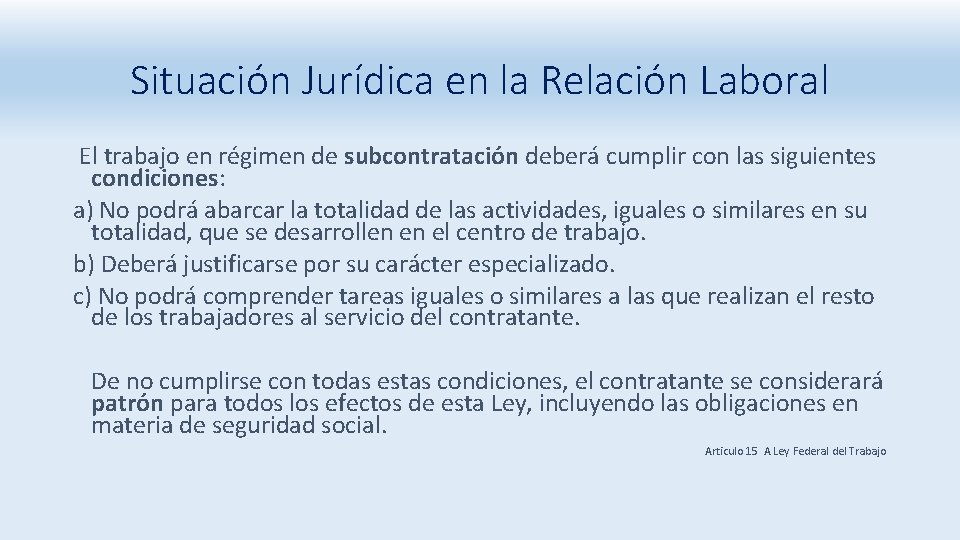 Situación Jurídica en la Relación Laboral El trabajo en régimen de subcontratación deberá cumplir