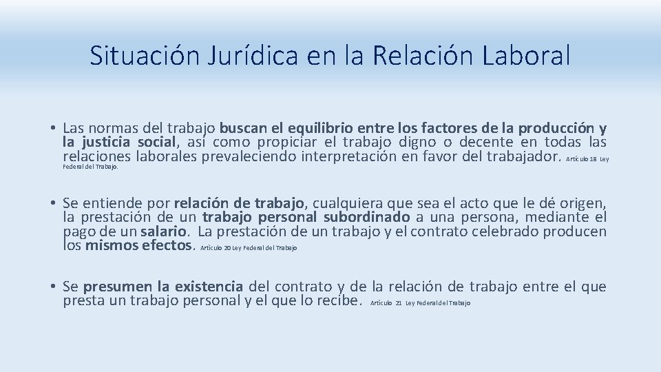 Situación Jurídica en la Relación Laboral • Las normas del trabajo buscan el equilibrio