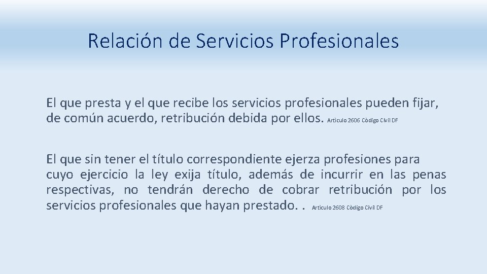 Relación de Servicios Profesionales El que presta y el que recibe los servicios profesionales