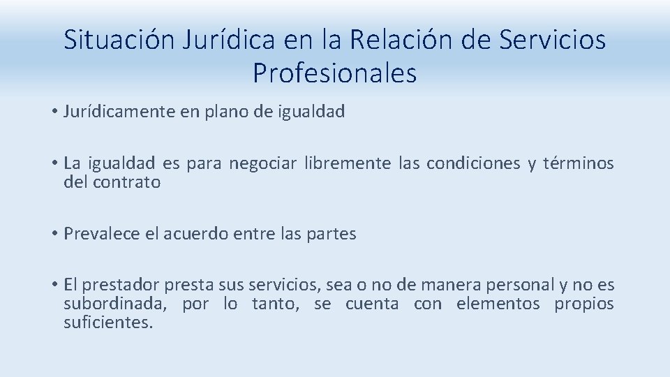 Situación Jurídica en la Relación de Servicios Profesionales • Jurídicamente en plano de igualdad