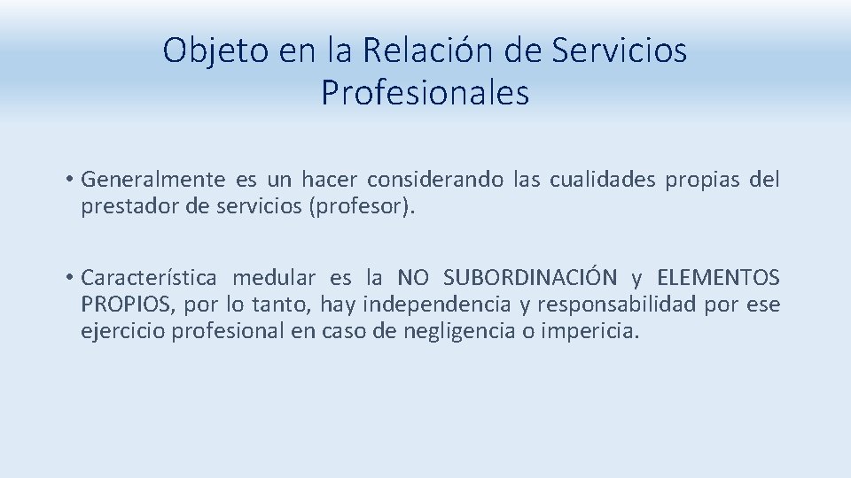 Objeto en la Relación de Servicios Profesionales • Generalmente es un hacer considerando las