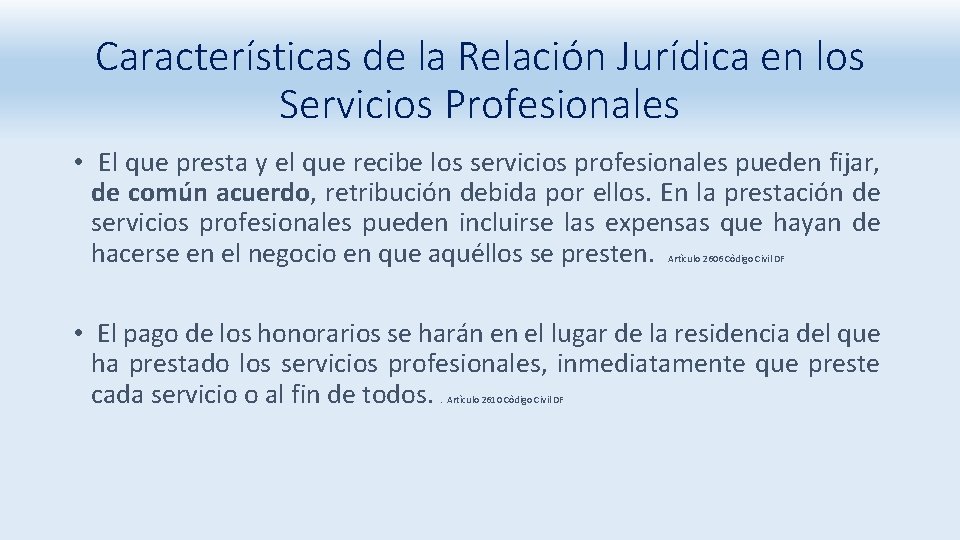 Características de la Relación Jurídica en los Servicios Profesionales • El que presta y