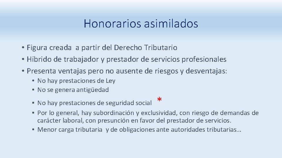 Honorarios asimilados • Figura creada a partir del Derecho Tributario • Hibrido de trabajador