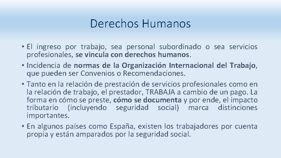 Derechos Humanos • El ingreso por trabajo, sea personal subordinado o sea servicios profesionales,