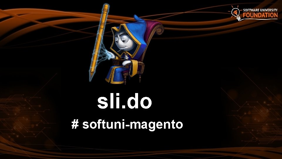 sli. do # softuni-magento 