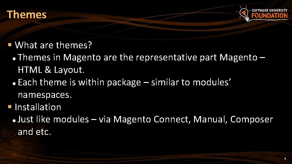 Themes What are themes? Themes in Magento are the representative part Magento – HTML