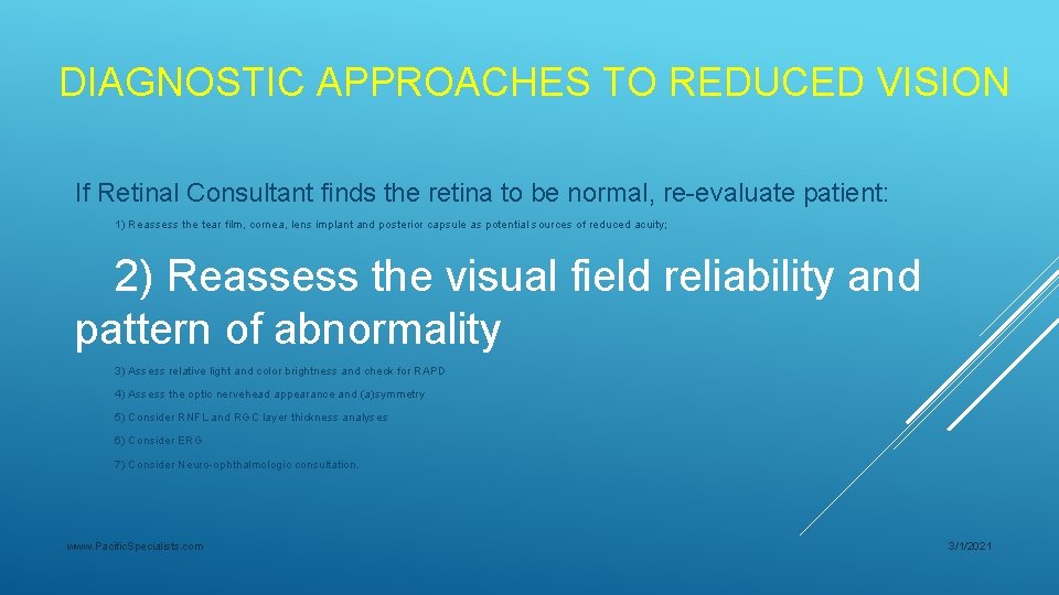 DIAGNOSTIC APPROACHES TO REDUCED VISION If Retinal Consultant finds the retina to be normal,
