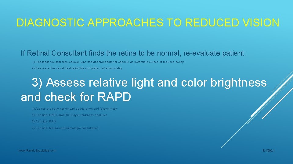 DIAGNOSTIC APPROACHES TO REDUCED VISION If Retinal Consultant finds the retina to be normal,