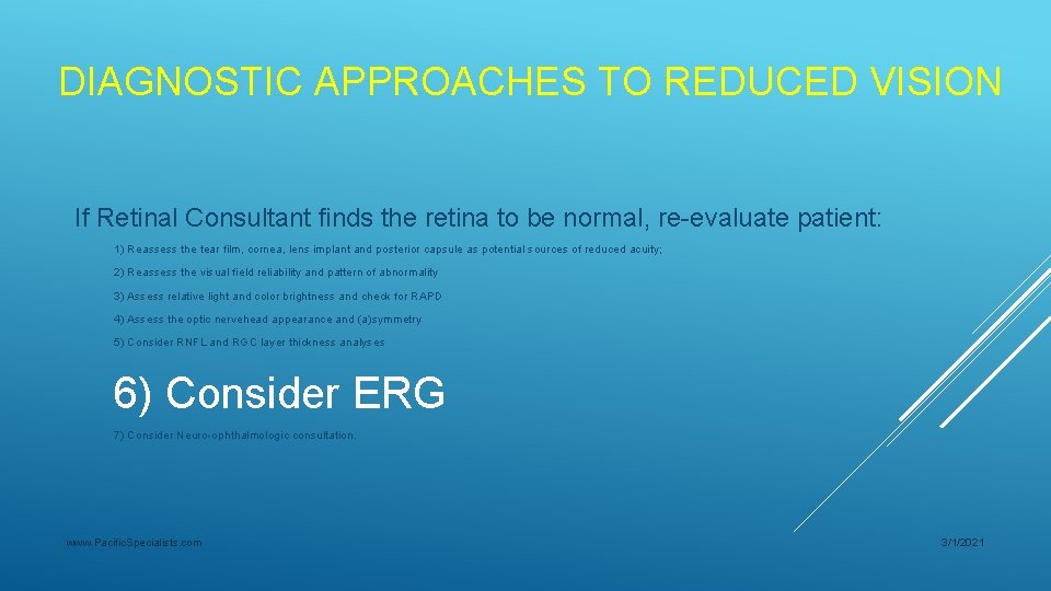DIAGNOSTIC APPROACHES TO REDUCED VISION If Retinal Consultant finds the retina to be normal,