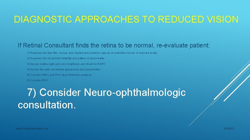 DIAGNOSTIC APPROACHES TO REDUCED VISION If Retinal Consultant finds the retina to be normal,