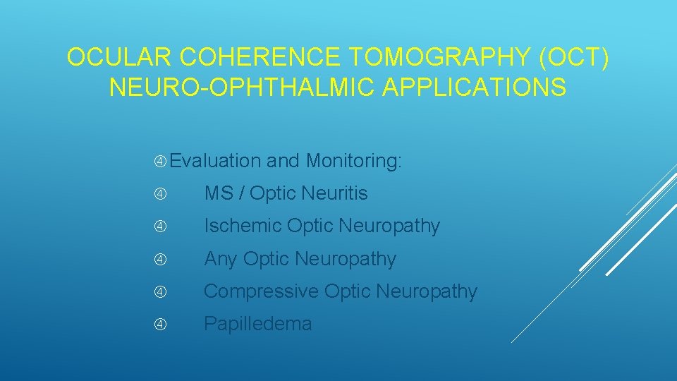 OCULAR COHERENCE TOMOGRAPHY (OCT) NEURO-OPHTHALMIC APPLICATIONS Evaluation and Monitoring: MS / Optic Neuritis Ischemic