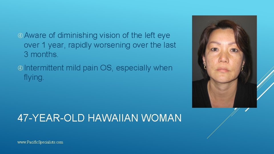  Aware of diminishing vision of the left eye over 1 year, rapidly worsening