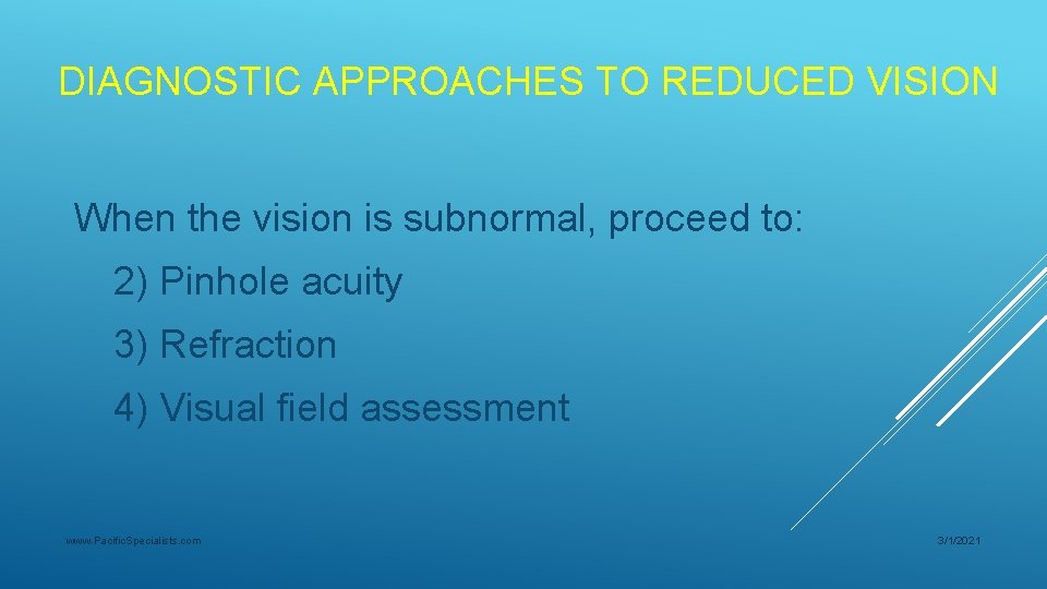 DIAGNOSTIC APPROACHES TO REDUCED VISION When the vision is subnormal, proceed to: 2) Pinhole