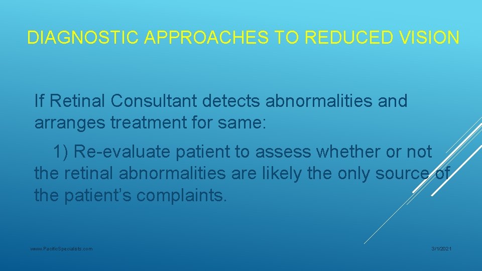 DIAGNOSTIC APPROACHES TO REDUCED VISION If Retinal Consultant detects abnormalities and arranges treatment for