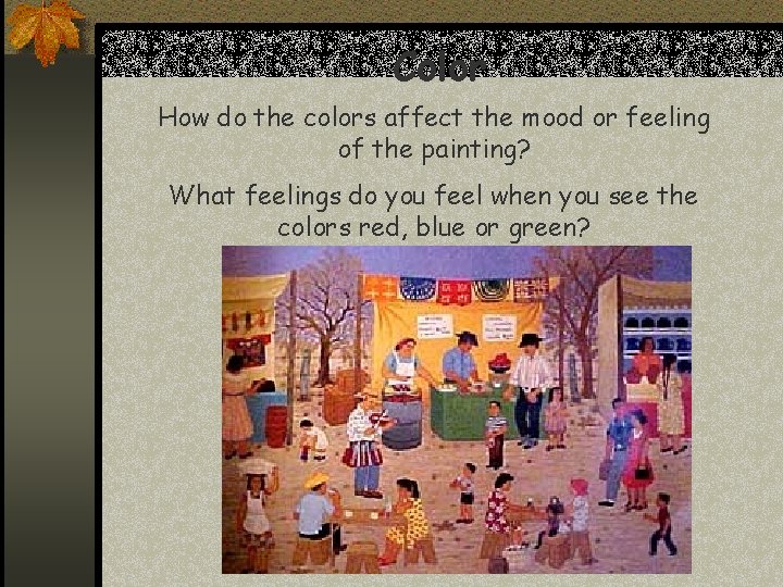Color How do the colors affect the mood or feeling of the painting? What
