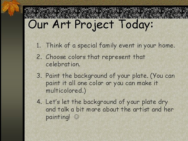 Our Art Project Today: 1. Think of a special family event in your home.