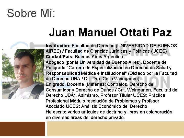 Sobre Mí: Juan Manuel Ottati Paz Institución: Facultad de Derecho (UNIVERSIDAD DE BUENOS AIRES)