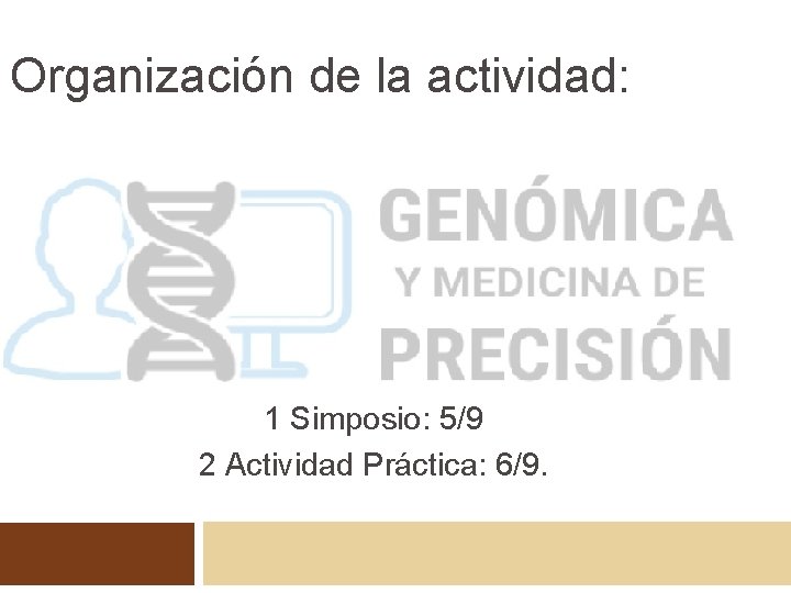 Organización de la actividad: 1 Simposio: 5/9 2 Actividad Práctica: 6/9. 