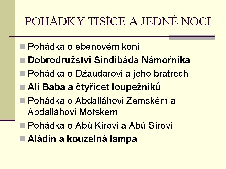 POHÁDKY TISÍCE A JEDNÉ NOCI n Pohádka o ebenovém koni n Dobrodružství Sindibáda Námořníka