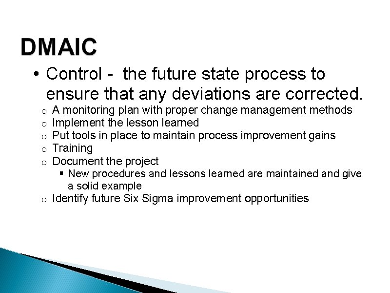  • Control - the future state process to ensure that any deviations are