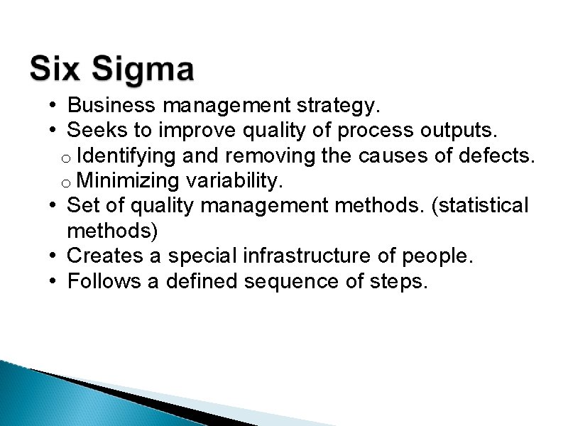  • Business management strategy. • Seeks to improve quality of process outputs. o