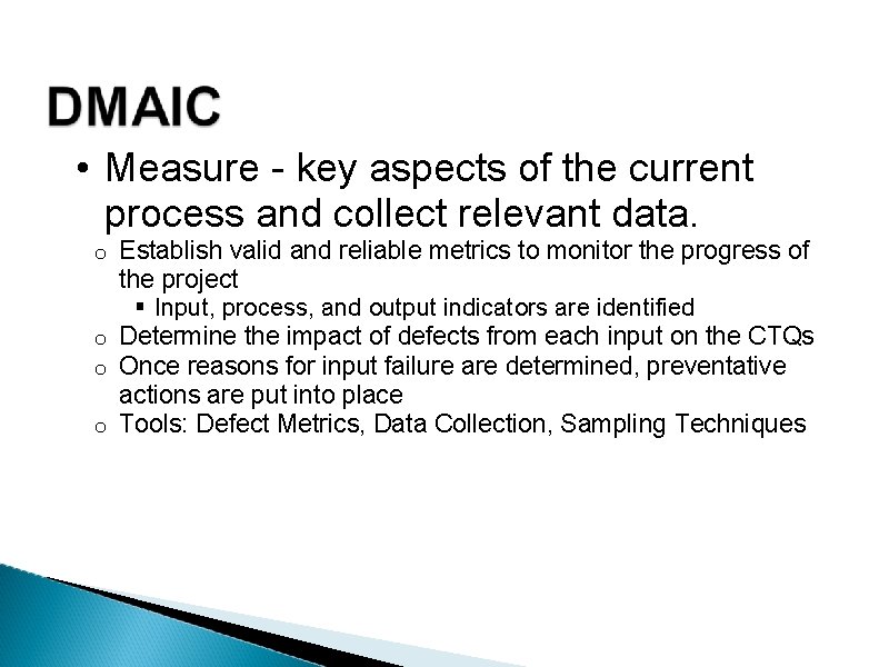  • Measure - key aspects of the current process and collect relevant data.