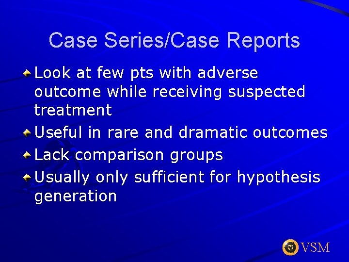 Case Series/Case Reports Look at few pts with adverse outcome while receiving suspected treatment