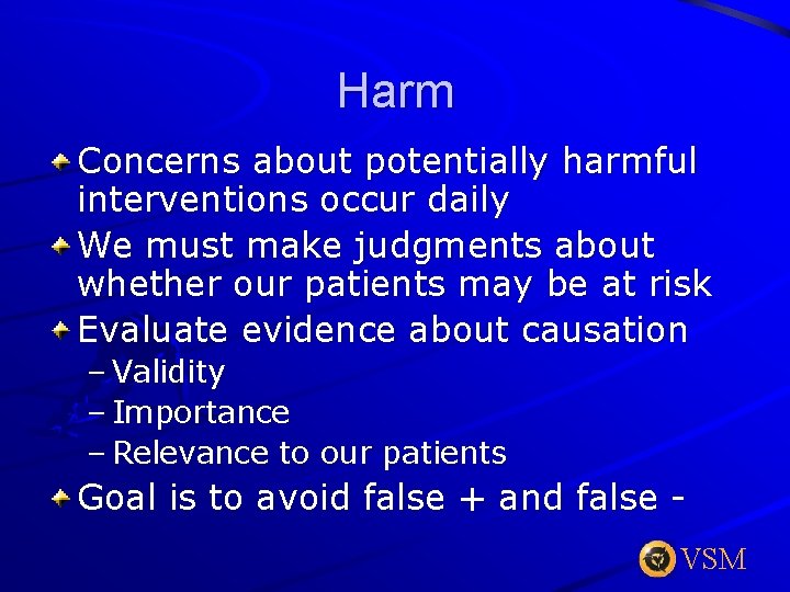Harm Concerns about potentially harmful interventions occur daily We must make judgments about whether