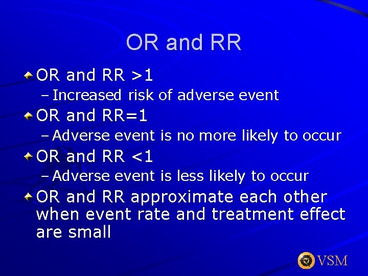 OR and RR >1 – Increased risk of adverse event OR and RR=1 –