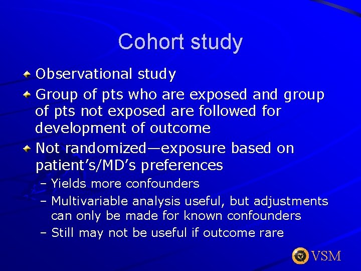 Cohort study Observational study Group of pts who are exposed and group of pts