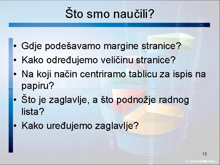 Što smo naučili? • Gdje podešavamo margine stranice? • Kako određujemo veličinu stranice? •