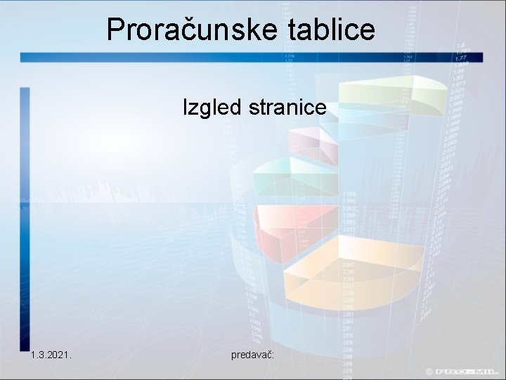 Proračunske tablice Izgled stranice 1. 3. 2021. predavač: 