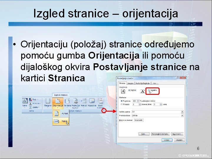 Izgled stranice – orijentacija • Orijentaciju (položaj) stranice određujemo pomoću gumba Orijentacija ili pomoću