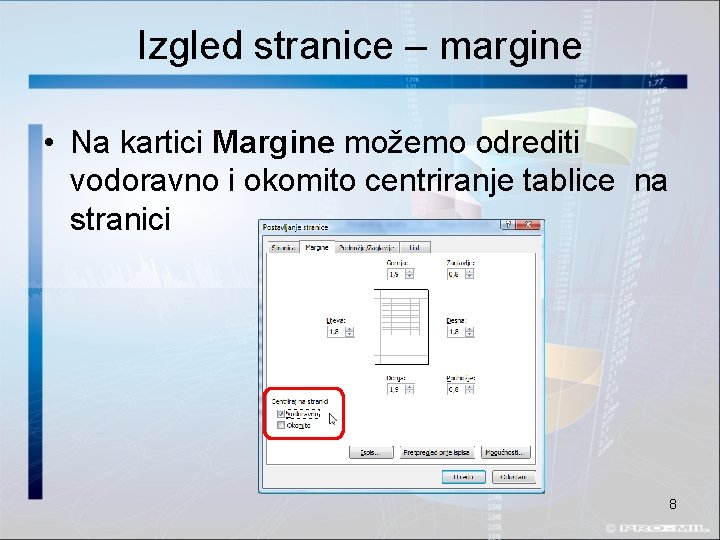 Izgled stranice – margine • Na kartici Margine možemo odrediti vodoravno i okomito centriranje