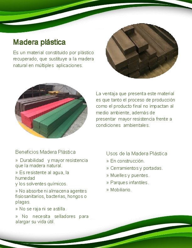 Madera plástica Es un material constituido por plástico recuperado, que sustituye a la madera