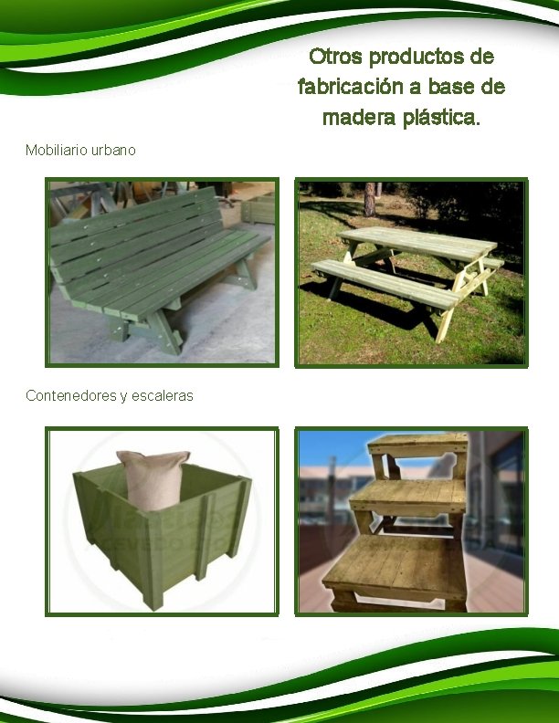 Otros productos de fabricación a base de madera plástica. Mobiliario urbano Contenedores y escaleras