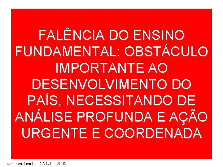 FALÊNCIA DO ENSINO FUNDAMENTAL: OBSTÁCULO IMPORTANTE AO DESENVOLVIMENTO DO PAÍS, NECESSITANDO DE ANÁLISE PROFUNDA