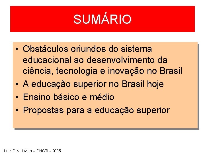 SUMÁRIO • Obstáculos oriundos do sistema educacional ao desenvolvimento da ciência, tecnologia e inovação