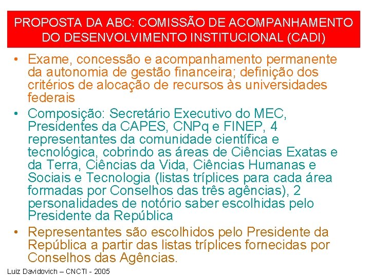 PROPOSTA DA ABC: COMISSÃO DE ACOMPANHAMENTO DO DESENVOLVIMENTO INSTITUCIONAL (CADI) • Exame, concessão e