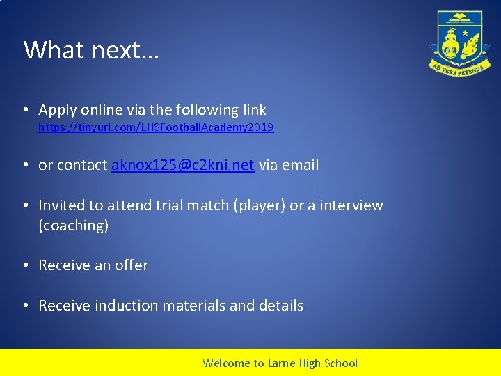 What next… • Apply online via the following link https: //tinyurl. com/LHSFootball. Academy 2019