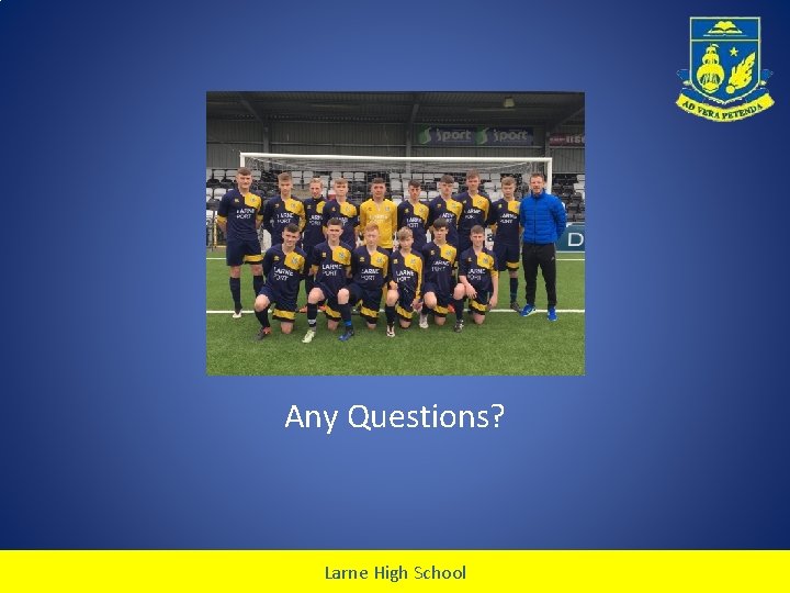 Any Questions? Larne High School 