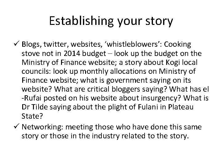 Establishing your story ü Blogs, twitter, websites, ‘whistleblowers’: Cooking stove not in 2014 budget