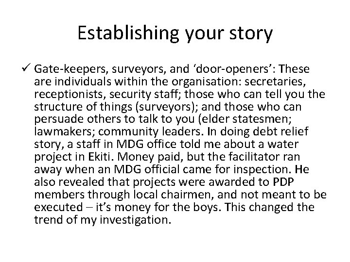 Establishing your story ü Gate-keepers, surveyors, and ‘door-openers’: These are individuals within the organisation: