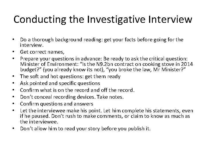 Conducting the Investigative Interview • Do a thorough background reading: get your facts before