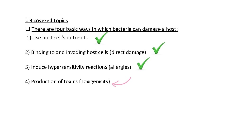 L-3 covered topics q There are four basic ways in which bacteria can damage
