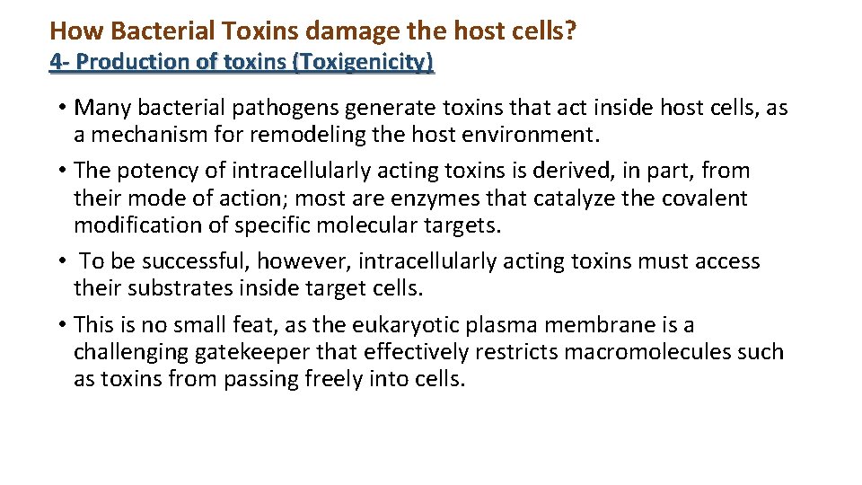 How Bacterial Toxins damage the host cells? 4 - Production of toxins (Toxigenicity) •