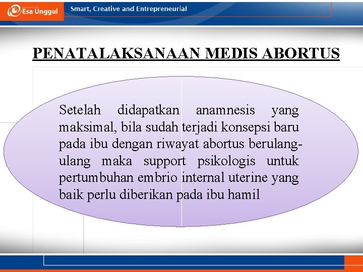 PENATALAKSANAAN MEDIS ABORTUS Setelah didapatkan anamnesis yang maksimal, bila sudah terjadi konsepsi baru pada